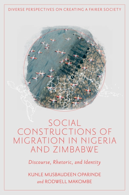 Book cover of: Social Constructions of Migration in Nigeria and Zimbabwe. By: Kunle Musbaudeen Oparinde