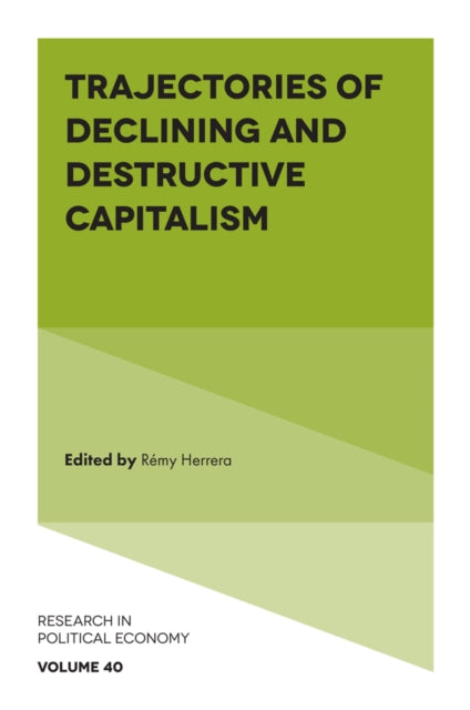 Book cover of: Trajectories of Declining and Destructive Capitalism