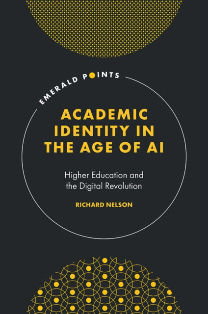 Book cover of: Academic Identity in the Age of AI. By: NELSON, RICHARD