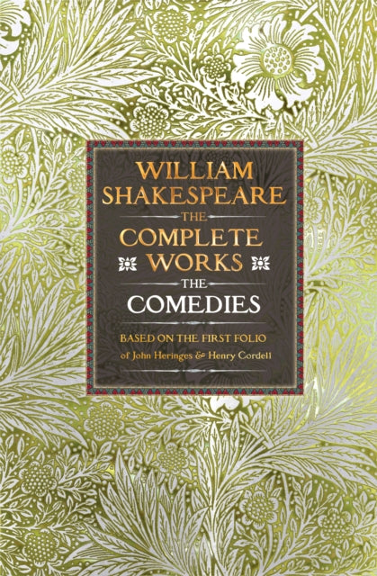 William Shakespeare Complete Works The Comedies, Based on the First Folio of John Heminges and Henry Condell