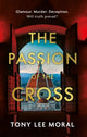 Book cover of: Passion of the Cross. By: Tony Lee Moral