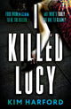 Book cover of: I Killed Lucy. By: Kim Harford