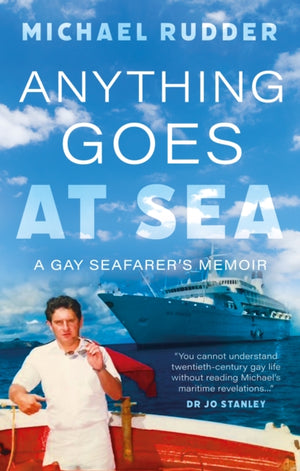 Anything Goes at Sea, A Gay Seafarer’s Memoir