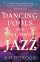 Dancing Fools and All That Jazz 9781835742440 FLEETWOOD, B