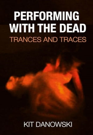 Performing with the Dead