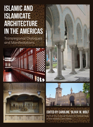 Islamic and Islamicate Architecture in the Americas