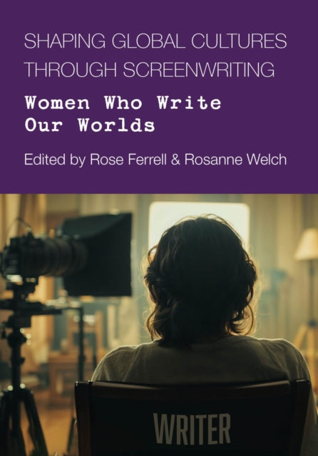 Book cover of: Shaping Global Cultures through Screenwriting. By: Welch FERRELL