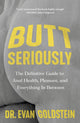 Book cover of: Butt Seriously. By: Evan Goldstein