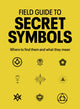Field Guide to Secret Symbols, Where to find them and what they mean 9781836005049 T. I. M. DEDOPULOS
