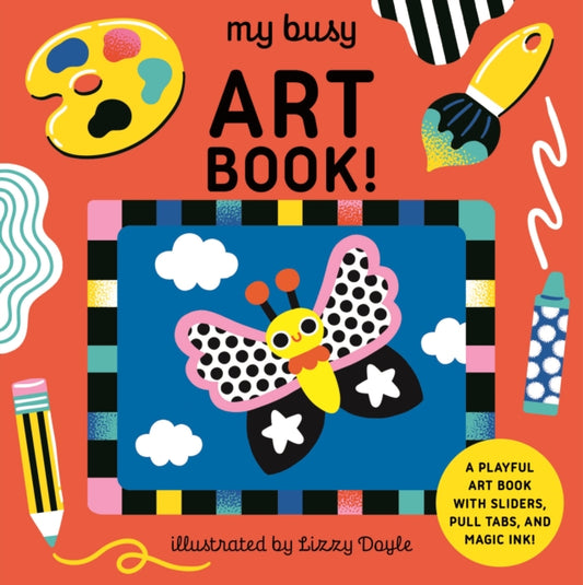My Busy Art Book!, A Playful Art Book with Sliders, Pull Tabs, and Magic Ink! 9781836005377 Design Eye
