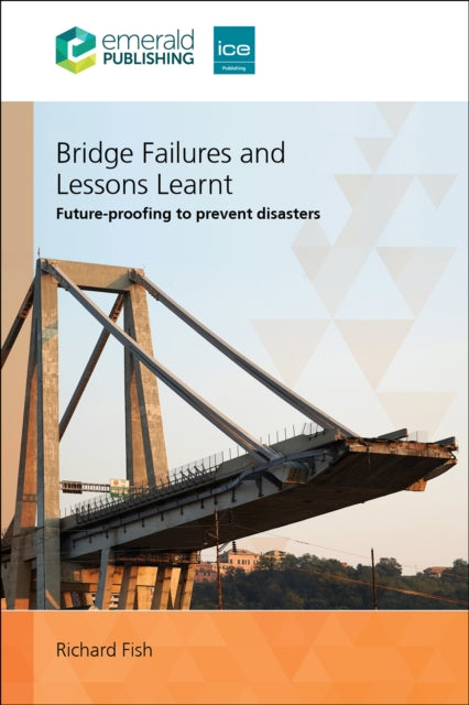 Book cover of: Bridge Failures and Lessons Learnt. By: FISH, RICHARD