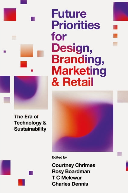 Book cover of: Future Priorities for Design, Branding, Marketing and Retail