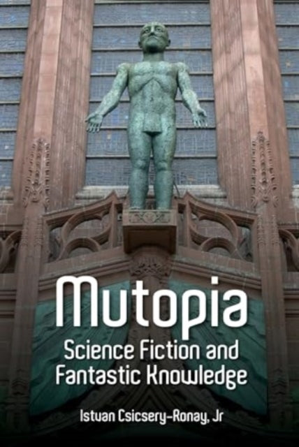 Book cover of: Mutopia. By: Csicsery-Ronay, Istvan, Jr.