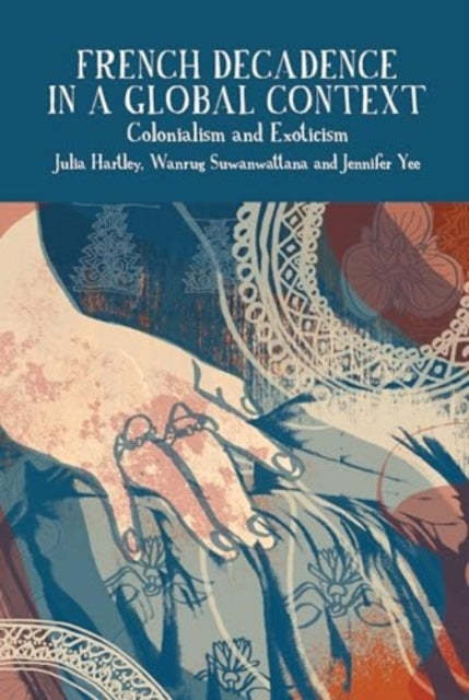 Book cover of: French Decadence in a Global Context. By: Julia Hartley
