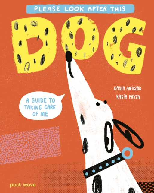 Please Look After This Dog, A Guide to Taking Care of Me 9781836270645 ANTCZAK, KASIA