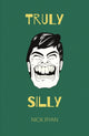 Book cover of: Truly Silly. By: Nick Ryan