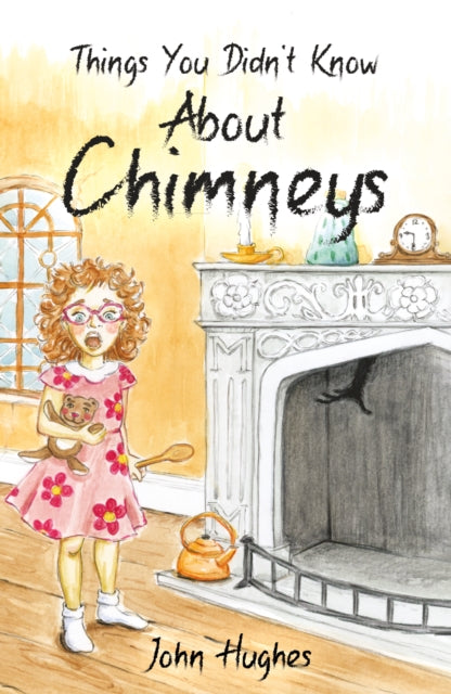 Book cover of: Things You Didn't Know About Chimneys. By: John Hughes