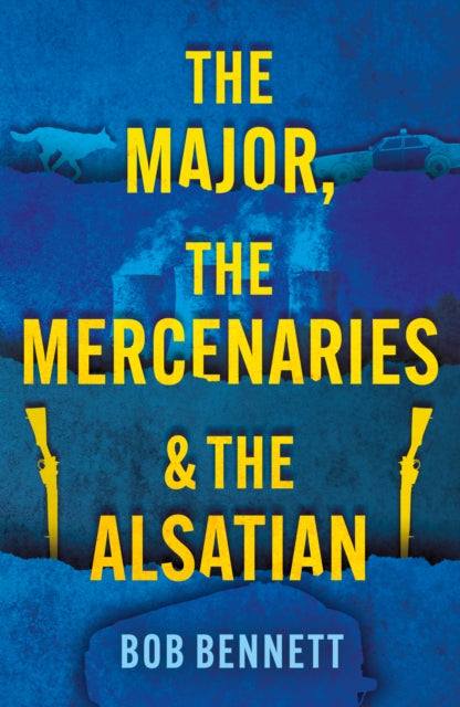 Book cover of: Major, The Mercenaries and The Alsatian. By: Bob Bennett