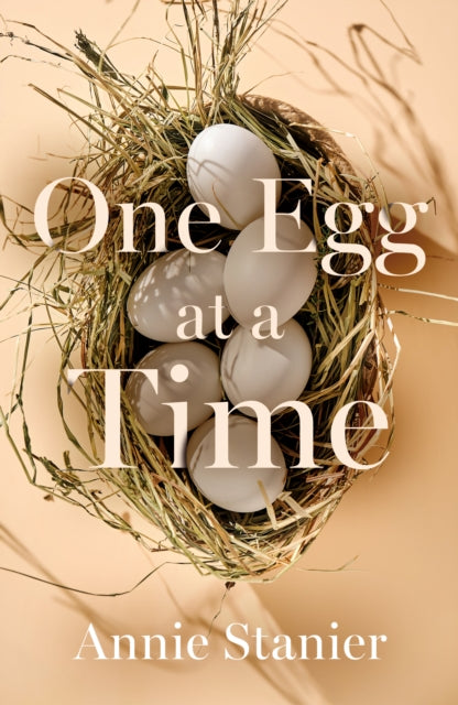Book cover of: One Egg at a Time. By: Annie Stanier