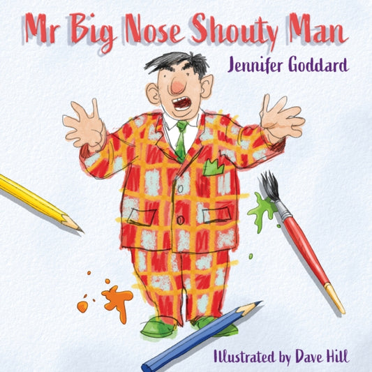 Book cover of: Mr Big Nose Shouty Man. By: Jennifer Goddard