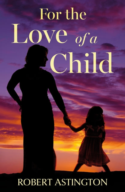 Book cover of: For the Love of a Child. By: Robert Astington