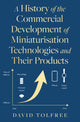 History of the Commercial Development of Miniaturisation Technologies and Their Products