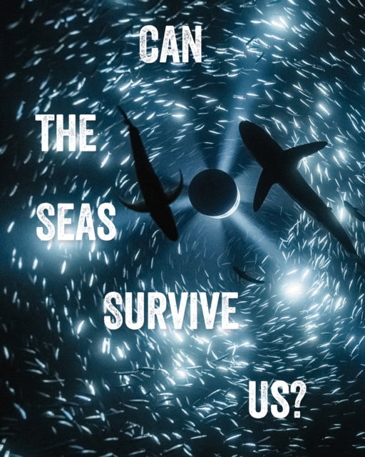 Book cover of: Can the Seas Survive Us?. By: Tania Moore