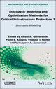 Book cover of: Stochastic Modeling and Optimization Methods for Critical Infrastructure Protection, Volume 1