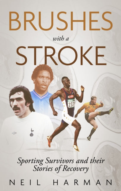 Brushes with a Stroke, Sporting Survivors and their Stories of Recovery 9781836801474 Neil Harman