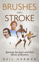 Brushes with a Stroke, Sporting Survivors and their Stories of Recovery 9781836801474 Neil Harman