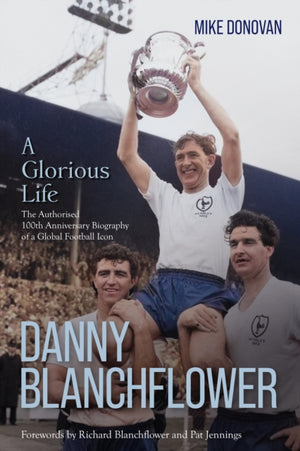 Danny Blanchflower, a Glorious Life