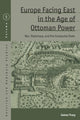Book cover of: Europe Facing East in the Age of Ottoman Power