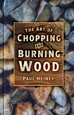 The Art of Chopping and Burning Wood