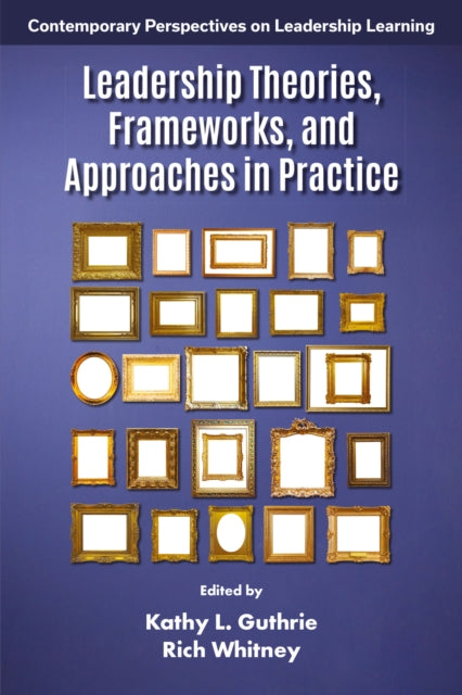 Book cover of: Leadership Theories, Frameworks, and Approaches in Practice
