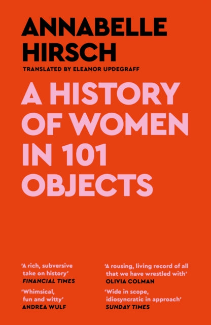 History of Women in 101 Objects, A walk through female history 9781837260416 Annabelle Hirsch