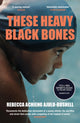 These Heavy Black Bones 9781837260652 Rebecca Achieng Ajulu-Bushell
