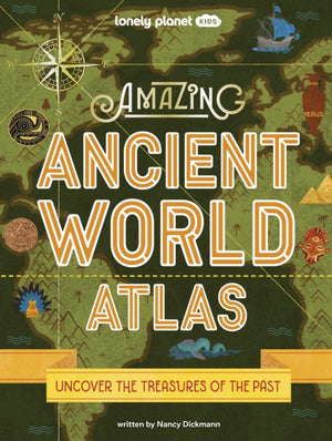 Lonely Planet Kids Amazing Ancient World Atlas