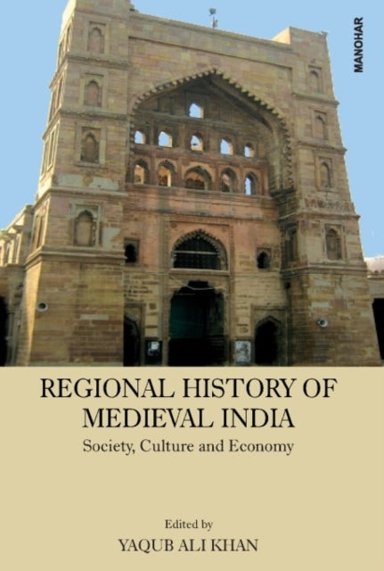 Book cover of: Regional History of Medieval India. By: Yaqub Ali-Khan