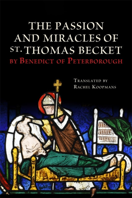 Book cover of: Passion and Miracles of St. Thomas Becket by Benedict of Peterborough. By: Rachel Koopmans