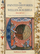 Book cover of: Painted Histories of the Welles-Ros Bible (Paris, BnF Fr.1). By: Kathryn A. Smith
