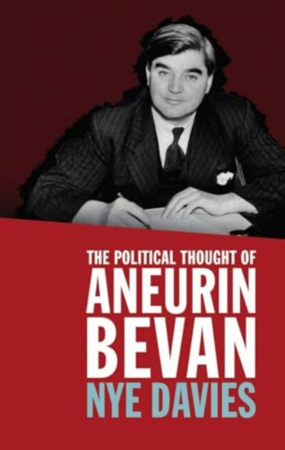 Book cover of: Political Thought of Aneurin Bevan. By: Nye Davies