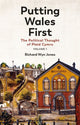 Book cover of: Putting Wales First. By: Richard Wyn Jones