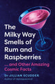Book cover of: Milky Way Smells of Rum and Raspberries. By: Jillian Scudder