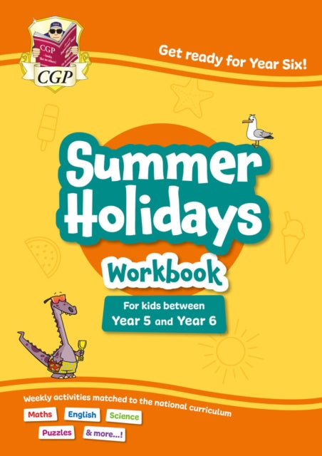 Book cover of: CGP Summer Holidays Activity Workbook - for kids between Year 5 and Year 6 (ages 9-10)