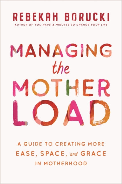 Book cover of: Managing the Motherload. By: Rebekah Borucki