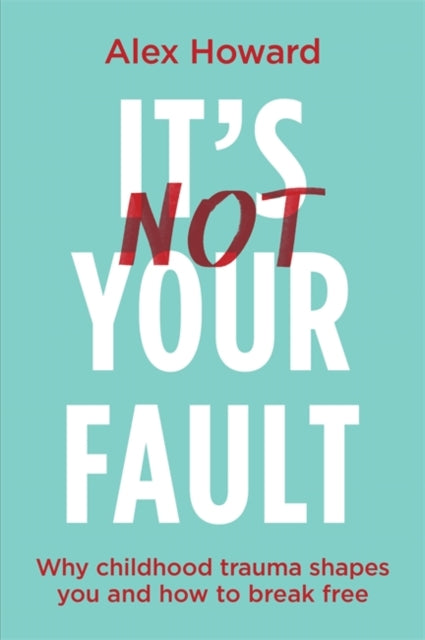 Book cover of: It’s Not Your Fault. By: Alex Howard