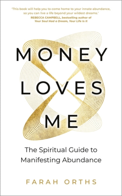 Money Loves Me, The Spiritual Guide to Manifesting Abundance