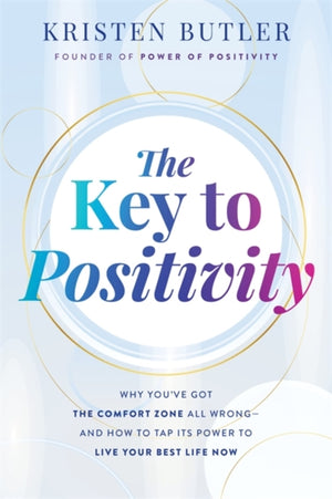 Key to Positivity, Why You’ve Got the Comfort Zone All Wrong