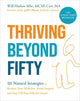 Thriving Beyond Fifty (Expanded Edition), 111 Natural Strategies to Restore Your Mobility, Avoid Surgery and Stay Off Pain Pills for Good 9781837824113 Will Harlow