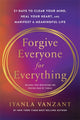 Forgive Everyone for Everything, 21 Days to Clear Your Mind, Heal Your Heart and Manifest a Meaningful Life 9781837824908 Iyanla Vanzant
